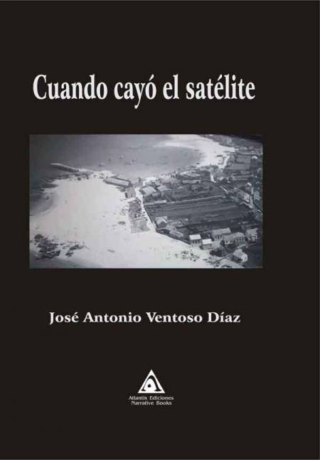 Cuando cayó el satélite, una obra de José Antonio Ventoso Díaz