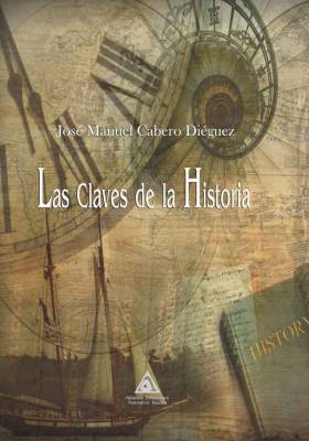 Las claves de la historia, una obra de José Manuel Cabero Diéguez