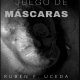 Juego de máscaras, un libro escrito por Rubén F. Uceda.