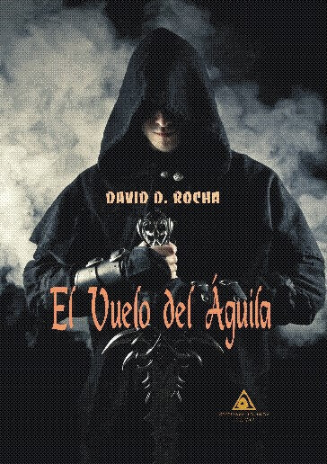 El vuelo del águila, una novela de fantasía escrita por David D. Rocha