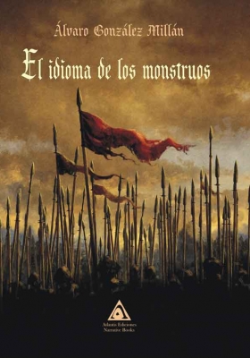 El idioma de los monstruos, una obra de Álvaro González Millán