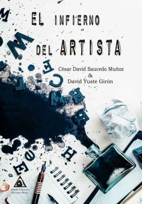 El infierno del artista una obra de César David Saucedo Muñoz & David Yuste Girón