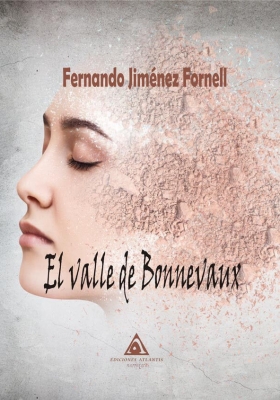 El valle de Bonnevaux, una novela de Fernando Jiménez Fornel. Ediciones Atlantis