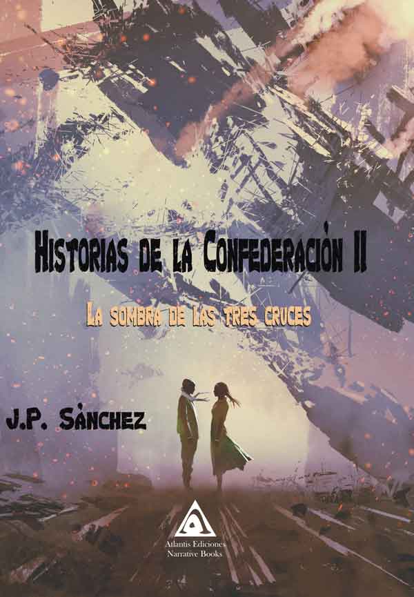 Historias de la Confederación II. La sombra de las tres cruces, una obra de J. P. Sánchez