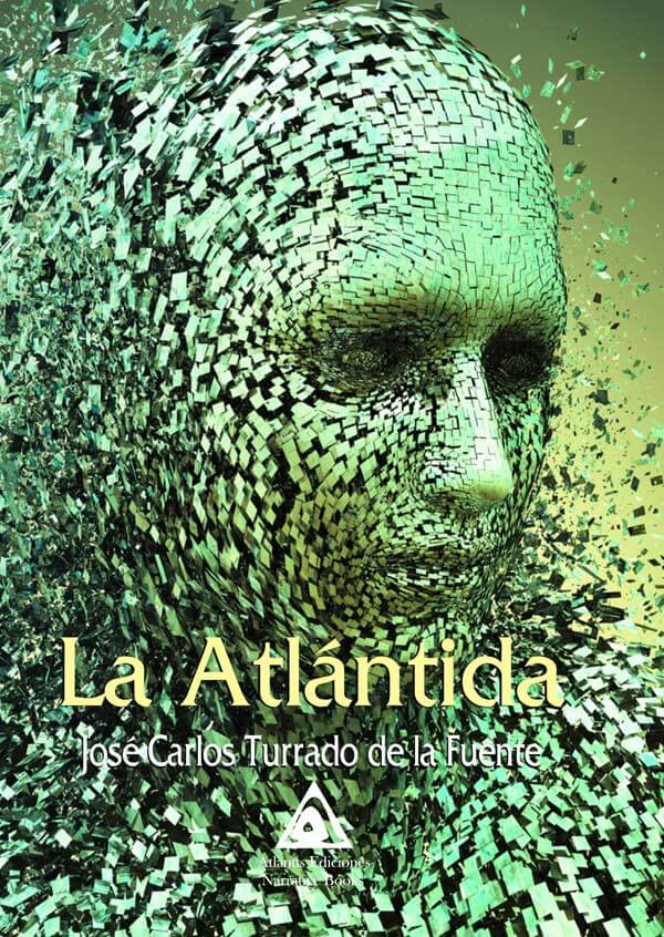 La Atlántida, una novela de José Carlos Turrado de la Fuente.