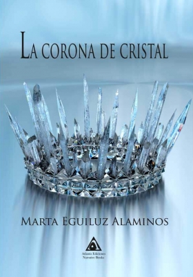 La corona de cristal, una novela escrita por Marta Eguiluz Aleminos