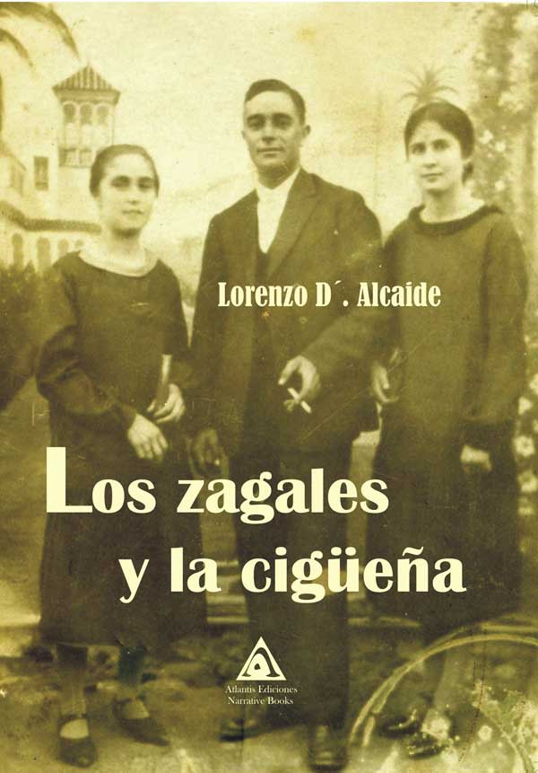 Los zagales y la cigüeña, una novela de Lorenzo D'. Alcaide.