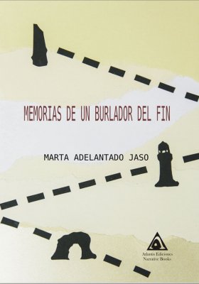Memorias de un burlador del fin, una novela fantástica de Marta Adelantado Jaso.