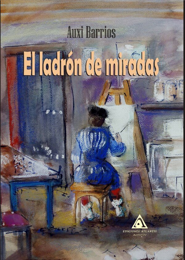El ladrón de miradas, una novela de intriga escrita por Auxi Barrios. (www.edicionesatlantis.com)