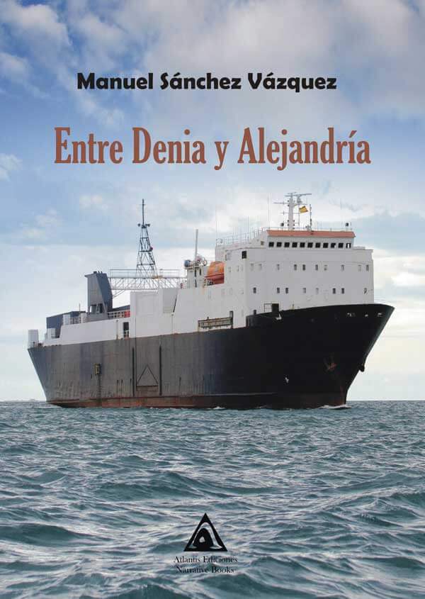 Entre Denia y Alejandría, una novela de Manuel Sánchez Vázquez.