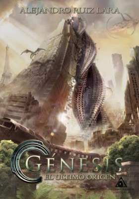 Génesis. El último origen, una novela de Alejandro Ruiz Lara