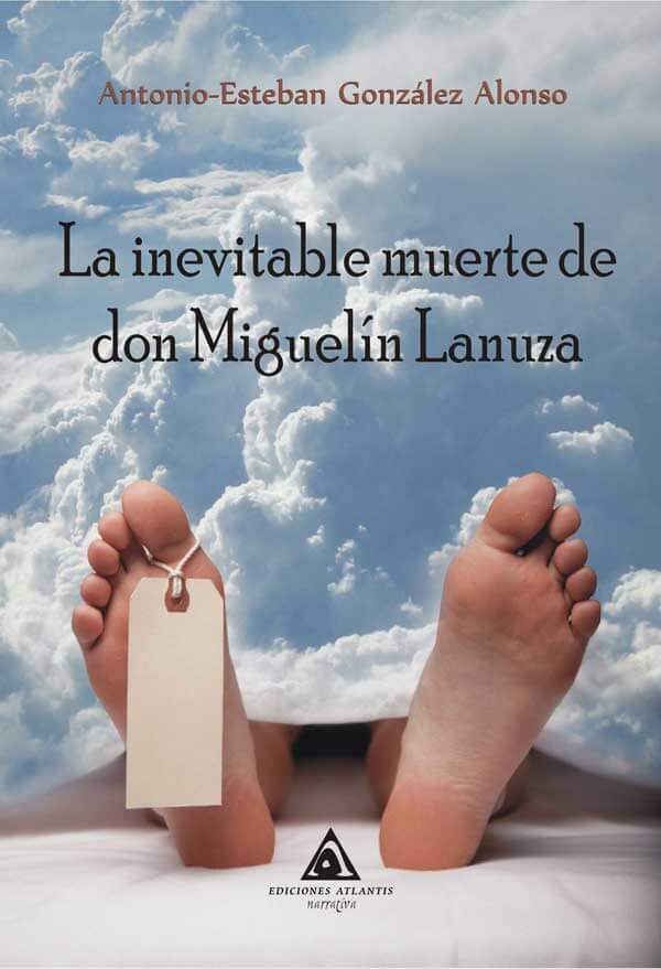 La inevitable muerte de don Miguelín Lanuza, una obra de Antonio-Esteban González Alonso.