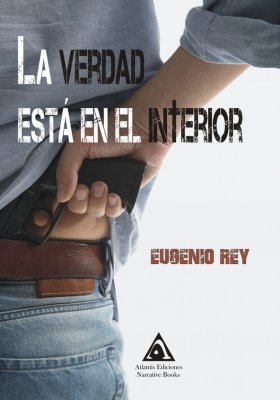 La verdad está en el interior. Una novela urbana escrita por Eugenio Rey.