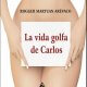 La vida Golfa de Carlos, una novela de Rogelio Martínez Arévalo