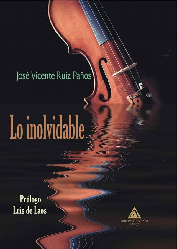 Lo inolvidable, una novela de José Vicente Ruiz Paños.